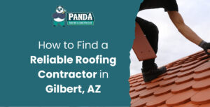 How to Find a Reliable Roofing Contractor in Gilbert, AZ